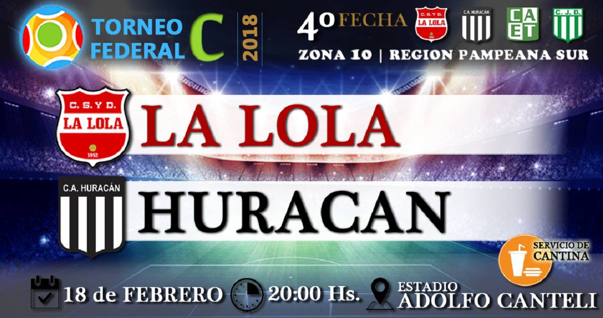 18 de febrero. La Lola – Huracán | 4º Fecha Torneo Federal C 2018