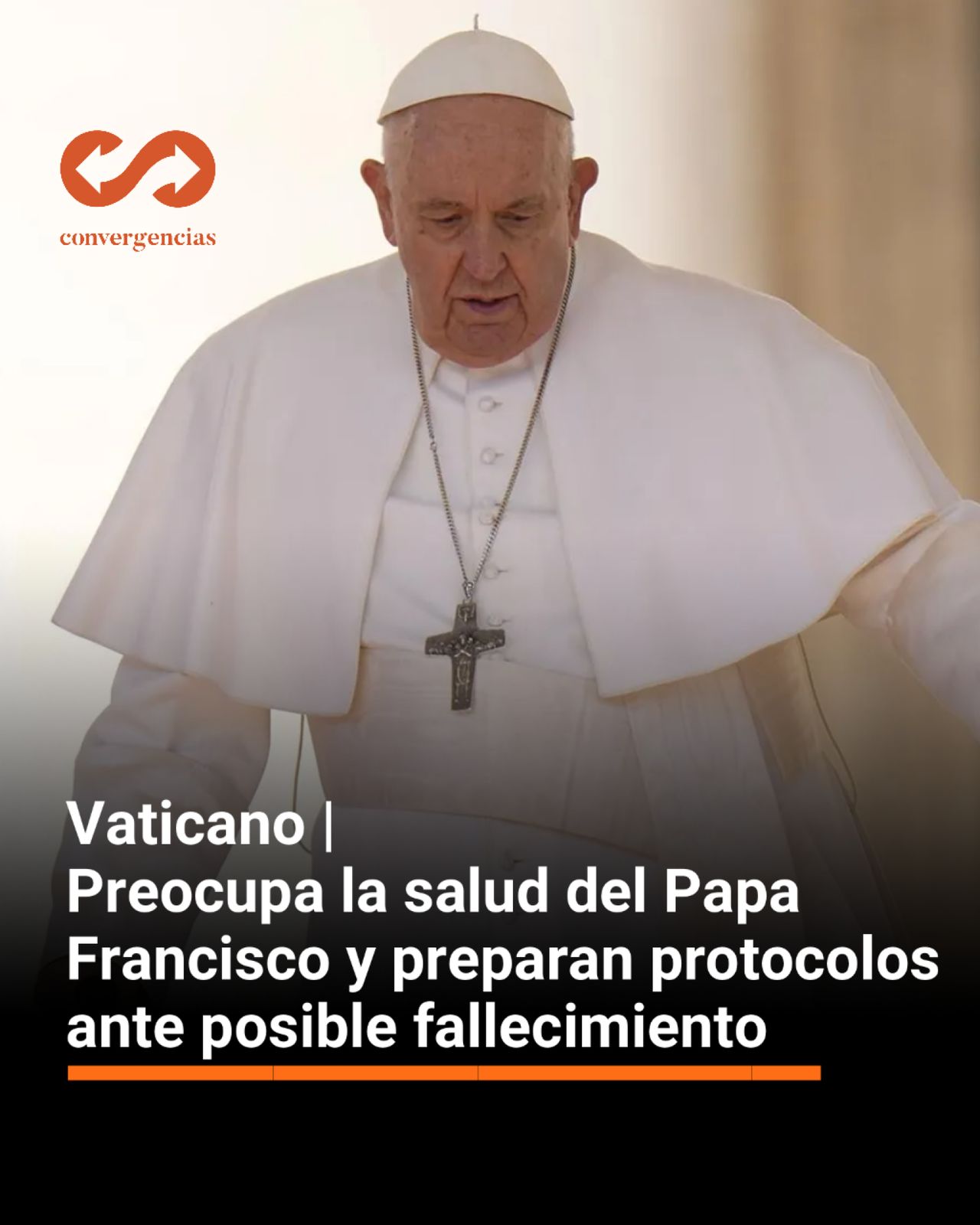 Vaticano | Preocupa la salud del Papa Francisco  y preparan protocolos ante posible fallecimiento.-