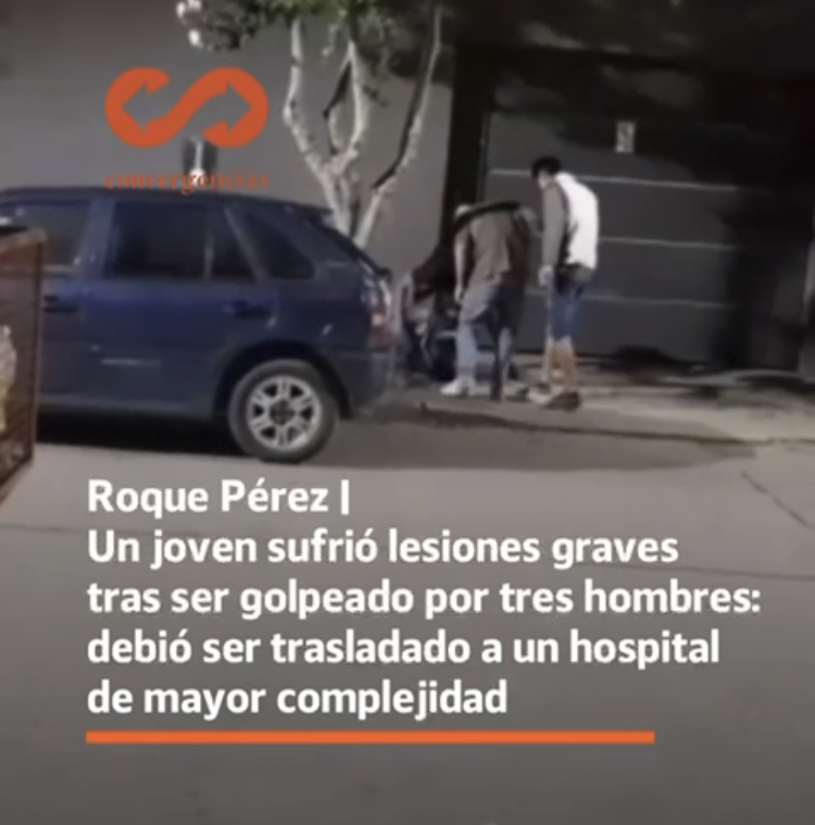 Roque Pérez | Un joven sufrió lesiones graves tras ser golpeado por tres hombres: debió ser trasladado a un hospital de mayor complejidad.-