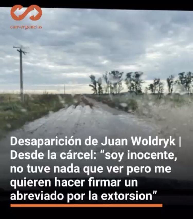 Desaparición de Juan Woldryk | Desde la cárcel: “soy inocente, no tuve nada que ver pero me quieren hacer firmar un abreviado por la extorsion”.-