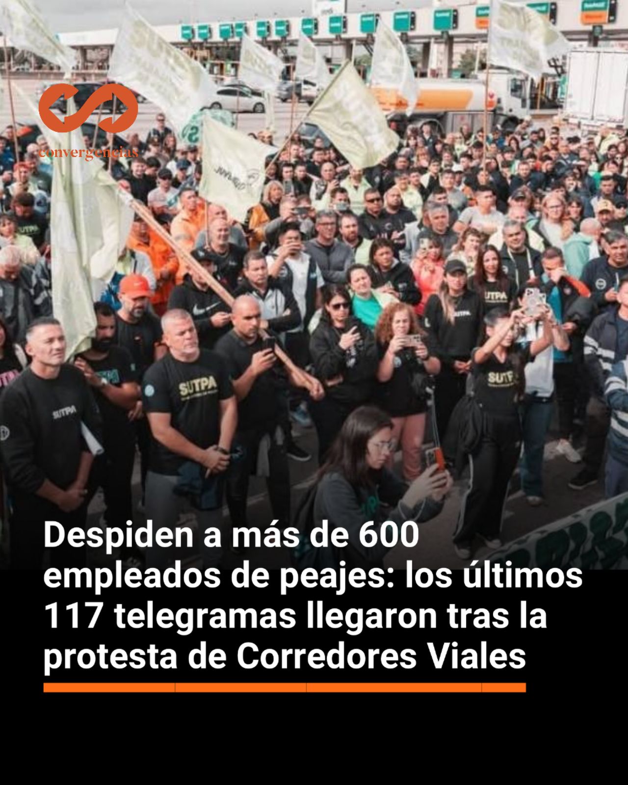 Peajes: tras la protesta por 500 despidos, Corredores Viales desvinculó a otros  117 trabajadores y no descartan más cesantías.-