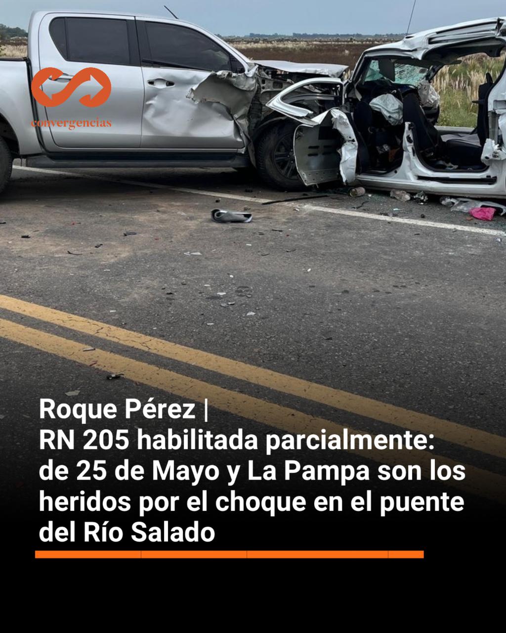 Roque Pérez | RN 205 habilitada parcialmente: de 25 de Mayo y La Pampa son los heridos por el choque en el puente del Río Salado.-