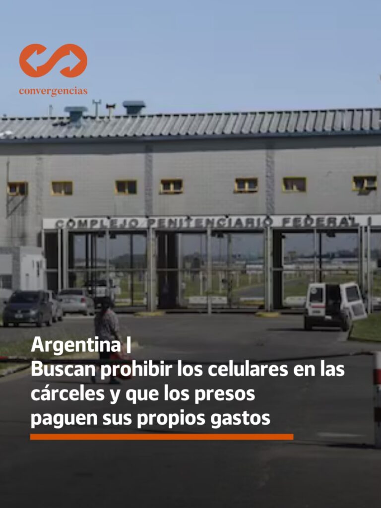 Argentina | Buscan prohibir los celulares en las cárceles y que los presos paguen sus propios gastos.-