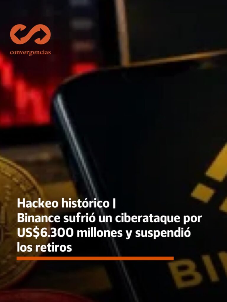 Hackeo histórico | Binance sufrió un ciberataque por US$6.300 millones y suspendió los retiros.-